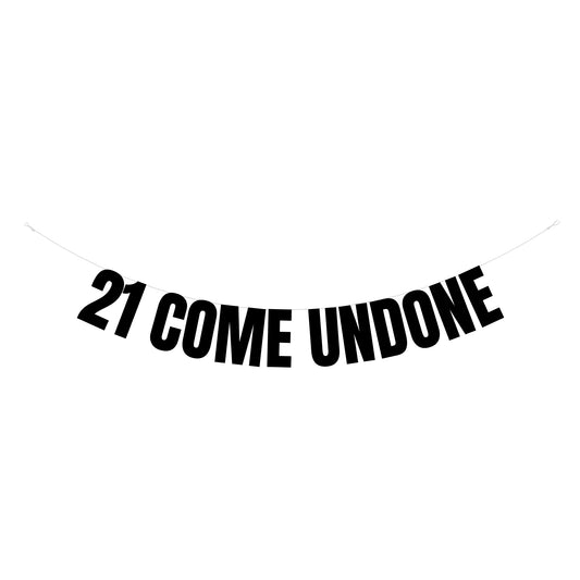 21 come undone banner