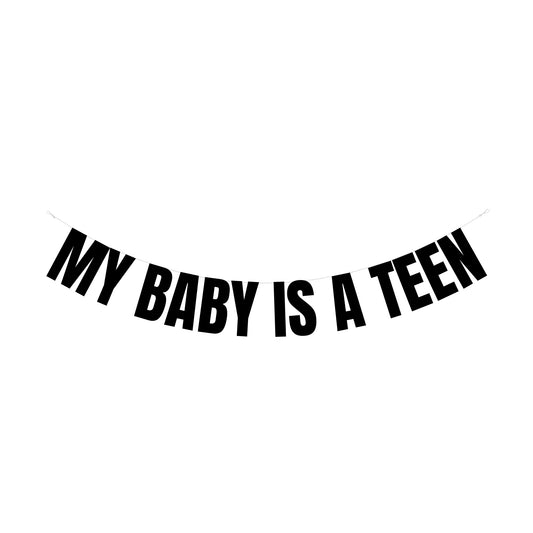 My baby is a Teen banner