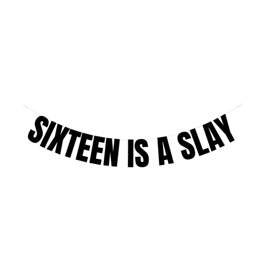 Sixteen is a slay banner