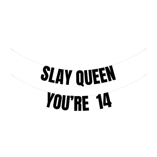 Slay Queen you're 14 banner