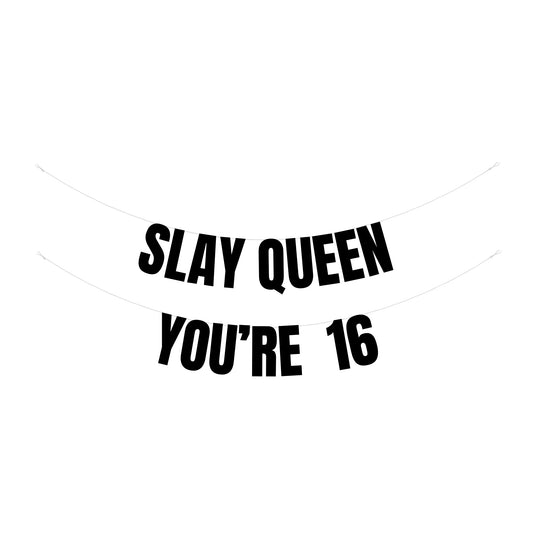 Slay Queen you're 16 banner