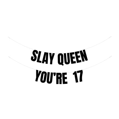 Slay Queen you're 17 banner