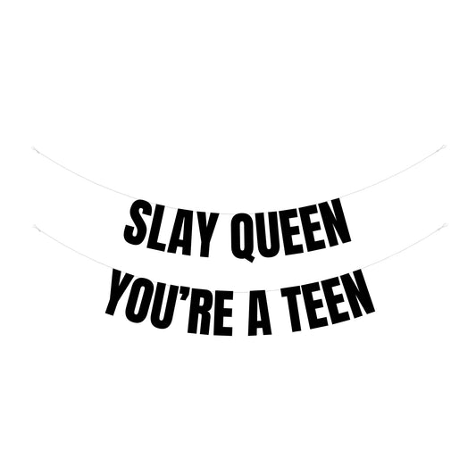 Slay Queen you're a Teen banner