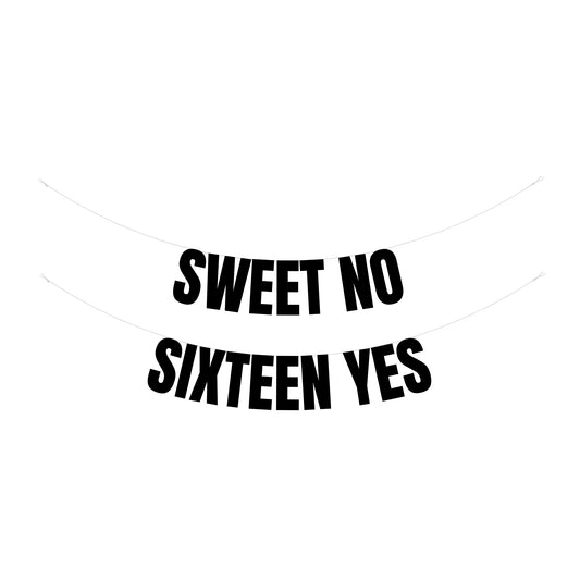 Sweet no Sixteen yes banner