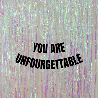 You are Unfourgettable banner