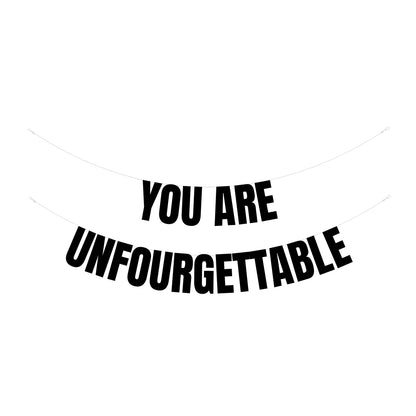 You are Unfourgettable banner