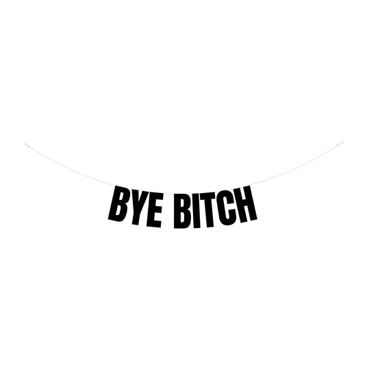 Bye bitch banner