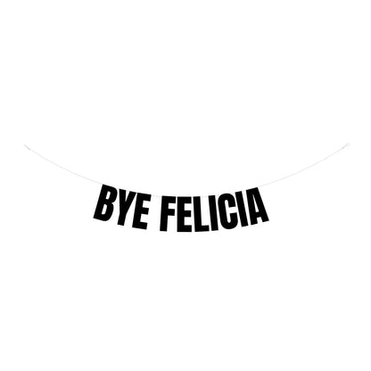 Bye Felicia banner