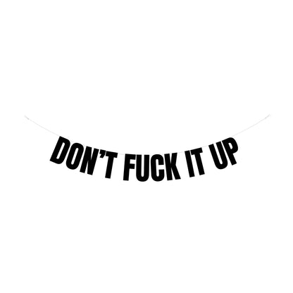 Don't fuck it up banner