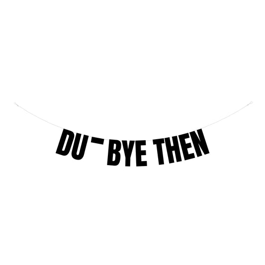 Du-Bye then banner