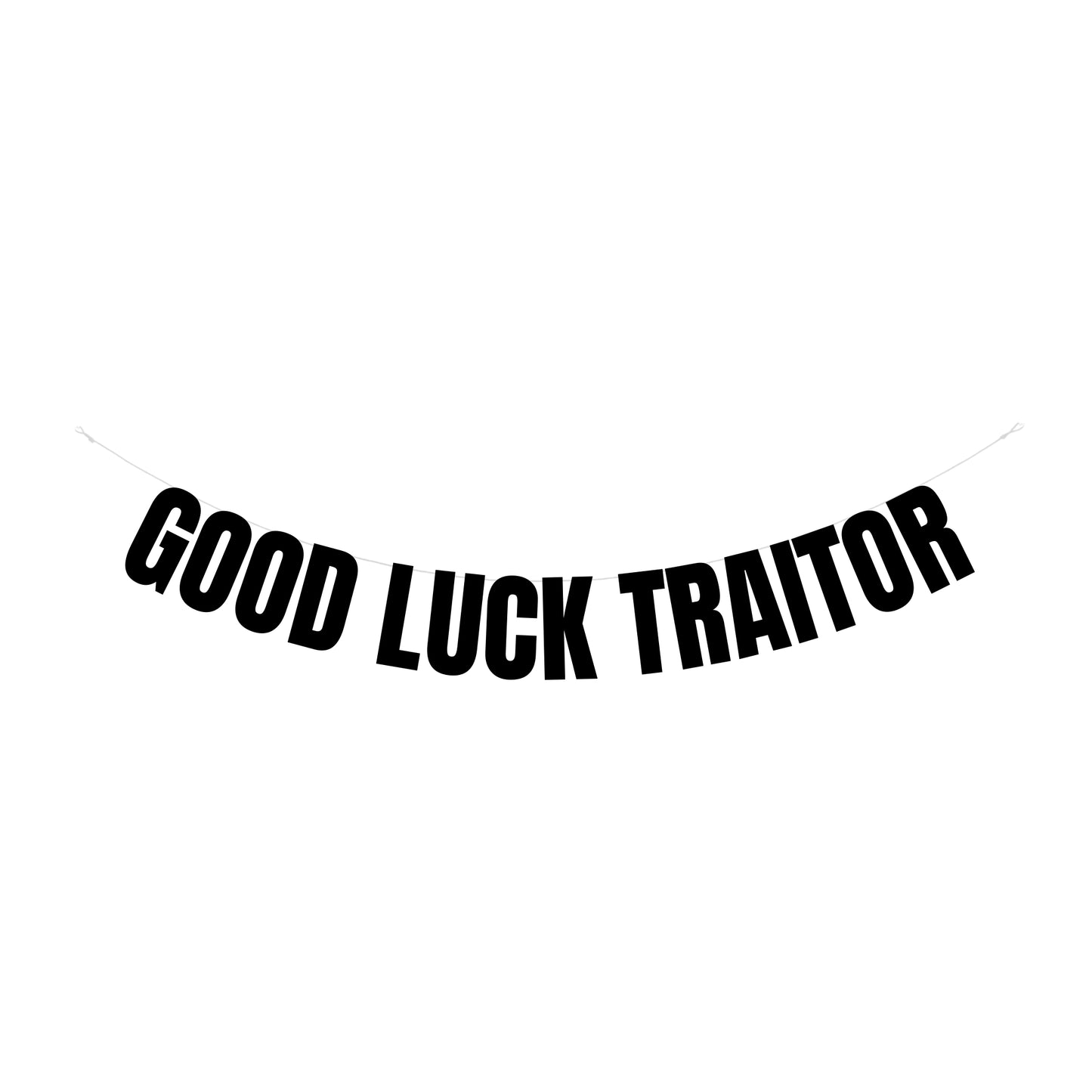 Good luck traitor banner