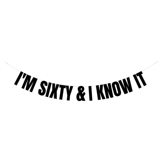 I'm Sixty & I know it banner