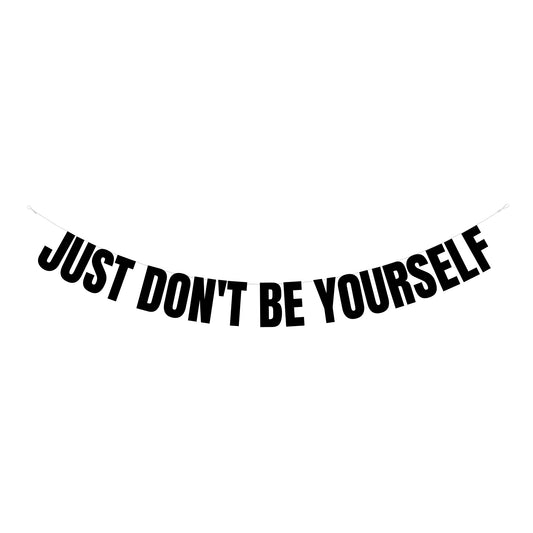 Don't be yourself banner