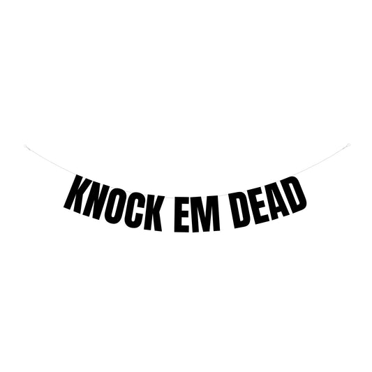 Knock em dead banner