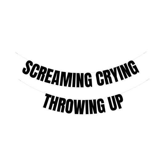 Screaming crying throwing up banner