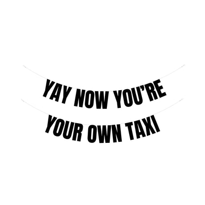 Yay now you're your own taxi banner